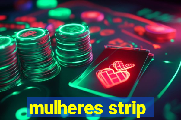 mulheres strip